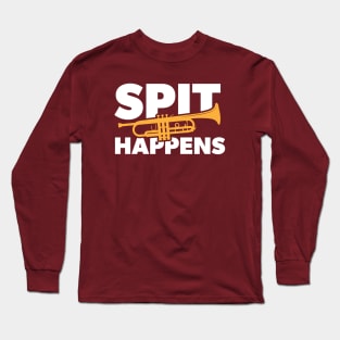 Spit Happens // Funny Trumpet Player // Marching Band Humor Long Sleeve T-Shirt